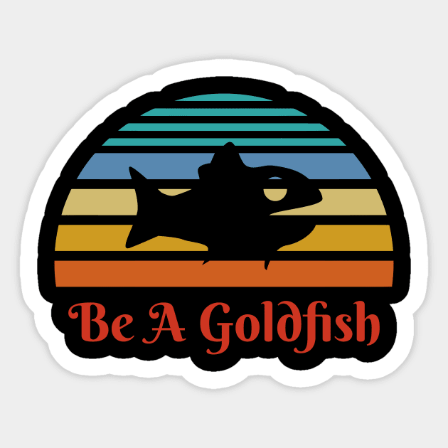 Vintage Be A Goldfish Sticker by Dotty42